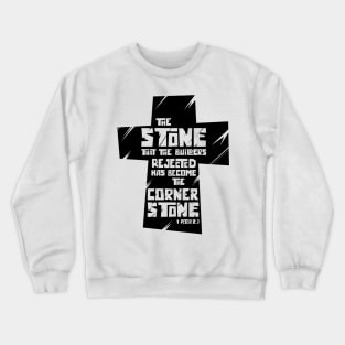 The stone that the builders rejected Crewneck Sweatshirt